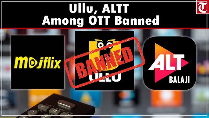 OTT platforms Ullu and ALTT banned India